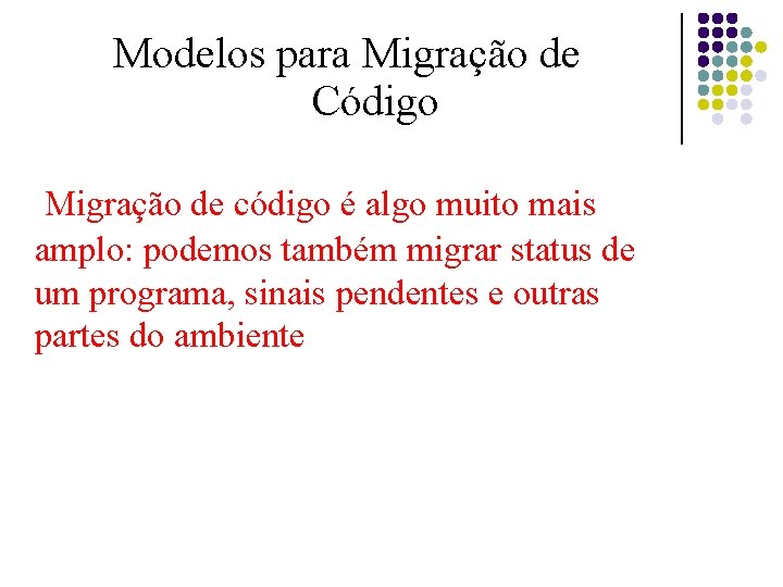 Modelos para Migração de Código Migração de código é algo muito mais amplo: podemos