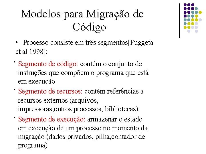 Modelos para Migração de Código • Processo consiste em três segmentos[Fuggeta et al 1998]: