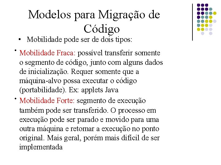Modelos para Migração de Código • Mobilidade pode ser de dois tipos: ● ●