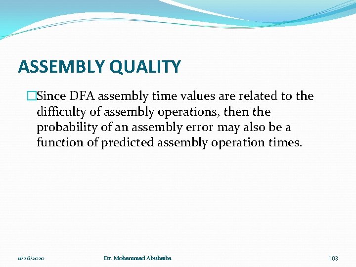 ASSEMBLY QUALITY �Since DFA assembly time values are related to the difficulty of assembly