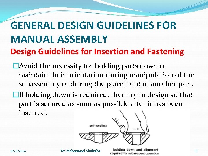GENERAL DESIGN GUIDELINES FOR MANUAL ASSEMBLY Design Guidelines for Insertion and Fastening �Avoid the