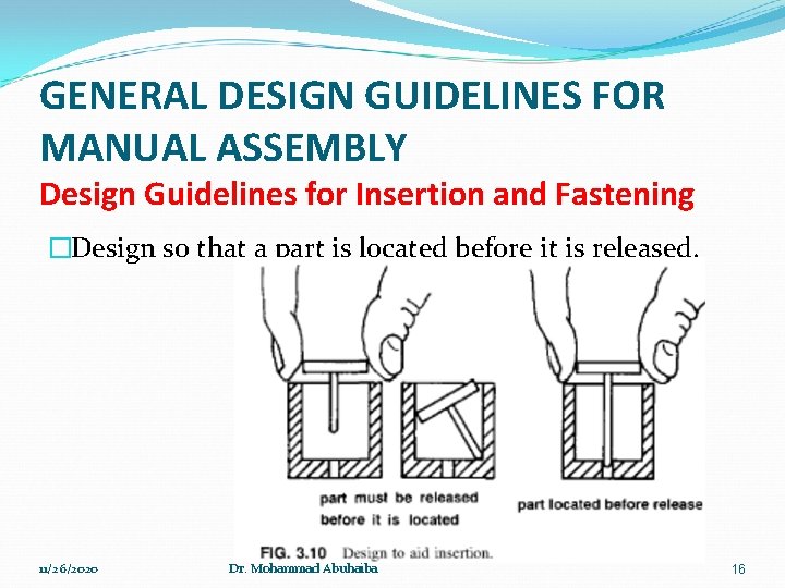 GENERAL DESIGN GUIDELINES FOR MANUAL ASSEMBLY Design Guidelines for Insertion and Fastening �Design so
