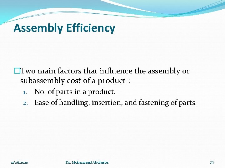Assembly Efficiency �Two main factors that influence the assembly or subassembly cost of a