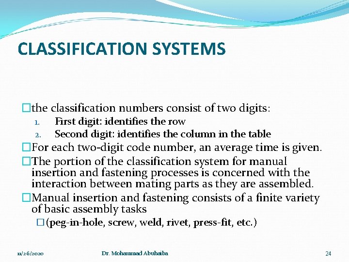 CLASSIFICATION SYSTEMS �the classification numbers consist of two digits: 1. 2. First digit: identifies