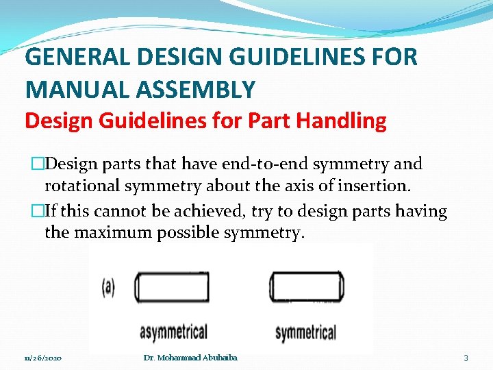 GENERAL DESIGN GUIDELINES FOR MANUAL ASSEMBLY Design Guidelines for Part Handling �Design parts that