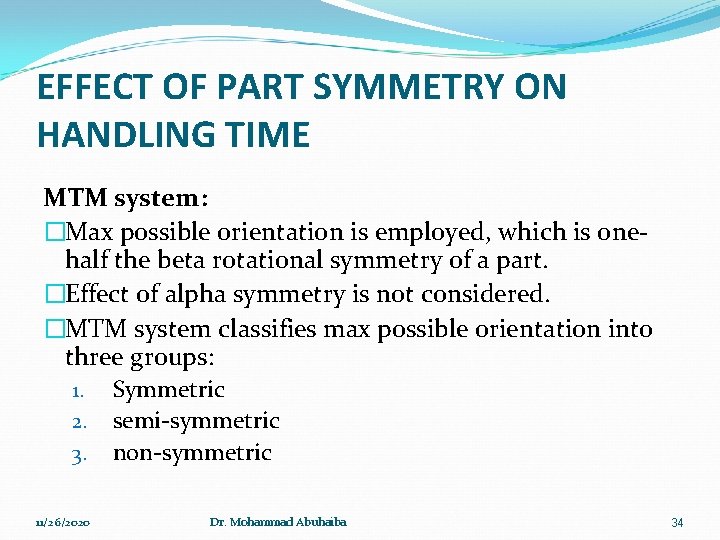 EFFECT OF PART SYMMETRY ON HANDLING TIME MTM system: �Max possible orientation is employed,