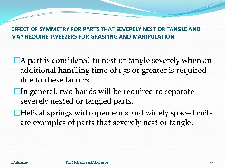 EFFECT OF SYMMETRY FOR PARTS THAT SEVERELY NEST OR TANGLE AND MAY REQUIRE TWEEZERS