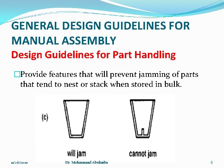 GENERAL DESIGN GUIDELINES FOR MANUAL ASSEMBLY Design Guidelines for Part Handling �Provide features that