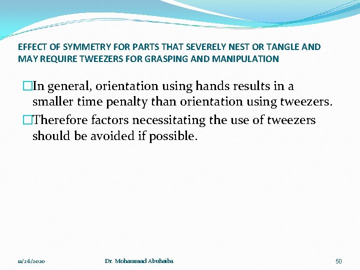 EFFECT OF SYMMETRY FOR PARTS THAT SEVERELY NEST OR TANGLE AND MAY REQUIRE TWEEZERS