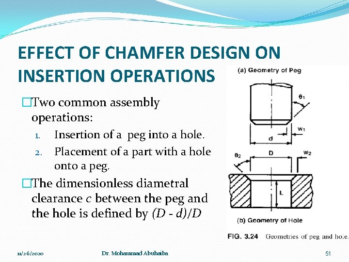 EFFECT OF CHAMFER DESIGN ON INSERTION OPERATIONS �Two common assembly operations: 1. Insertion of