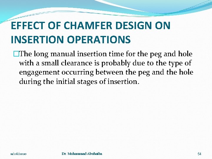 EFFECT OF CHAMFER DESIGN ON INSERTION OPERATIONS �The long manual insertion time for the