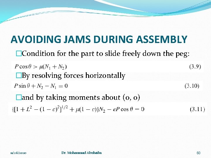 AVOIDING JAMS DURING ASSEMBLY �Condition for the part to slide freely down the peg: