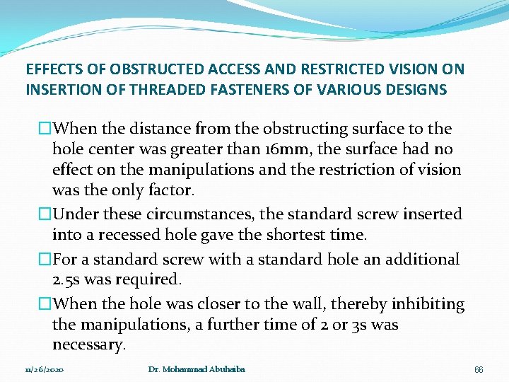 EFFECTS OF OBSTRUCTED ACCESS AND RESTRICTED VISION ON INSERTION OF THREADED FASTENERS OF VARIOUS