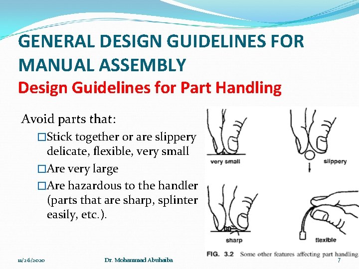 GENERAL DESIGN GUIDELINES FOR MANUAL ASSEMBLY Design Guidelines for Part Handling Avoid parts that: