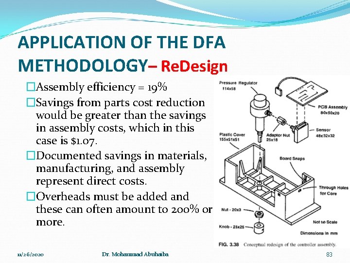 APPLICATION OF THE DFA METHODOLOGY– Re. Design �Assembly efficiency = 19% �Savings from parts