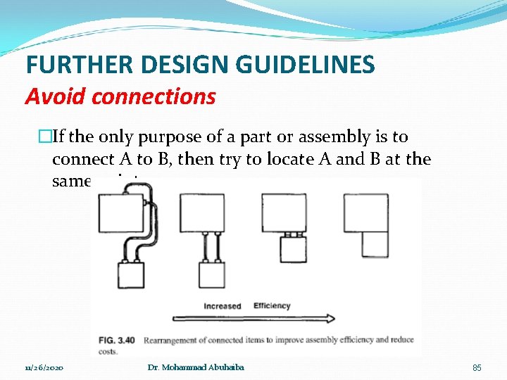 FURTHER DESIGN GUIDELINES Avoid connections �If the only purpose of a part or assembly