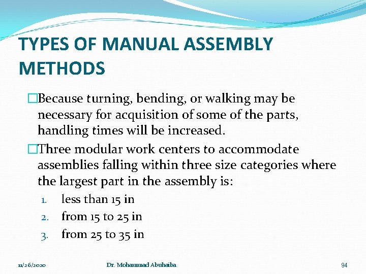 TYPES OF MANUAL ASSEMBLY METHODS �Because turning, bending, or walking may be necessary for