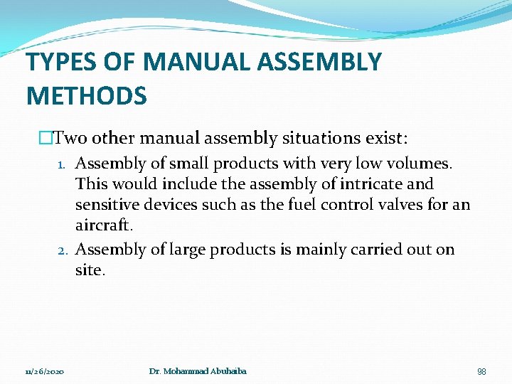 TYPES OF MANUAL ASSEMBLY METHODS �Two other manual assembly situations exist: 1. Assembly of