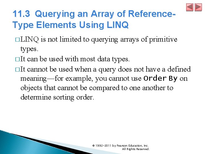 11. 3 Querying an Array of Reference. Type Elements Using LINQ � LINQ is