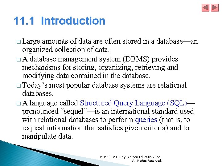 11. 1 Introduction � Large amounts of data are often stored in a database—an