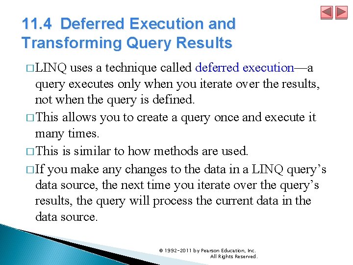 11. 4 Deferred Execution and Transforming Query Results � LINQ uses a technique called
