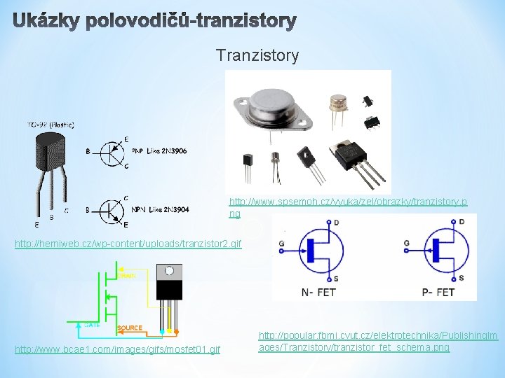 Tranzistory http: //www. spsemoh. cz/vyuka/zel/obrazky/tranzistory. p ng http: //herniweb. cz/wp-content/uploads/tranzistor 2. gif http: //www.