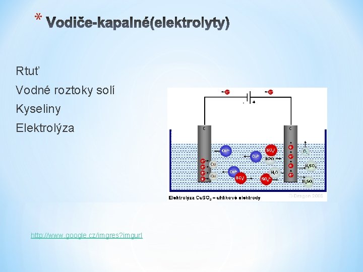 * Rtuť Vodné roztoky solí Kyseliny Elektrolýza http: //www. google. cz/imgres? imgurl 