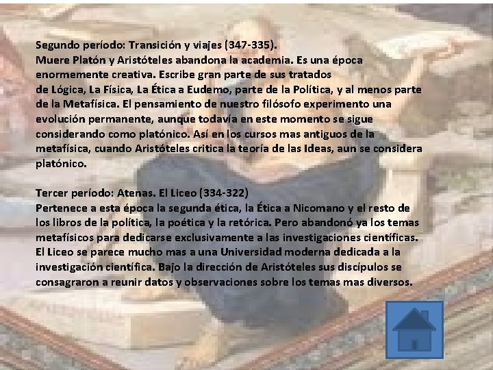 Segundo período: Transición y viajes (347 -335). Muere Platón y Aristóteles abandona la academia.