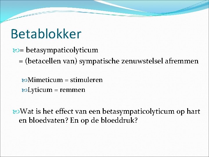 Betablokker = betasympaticolyticum = (betacellen van) sympatische zenuwstelsel afremmen Mimeticum = stimuleren Lyticum =