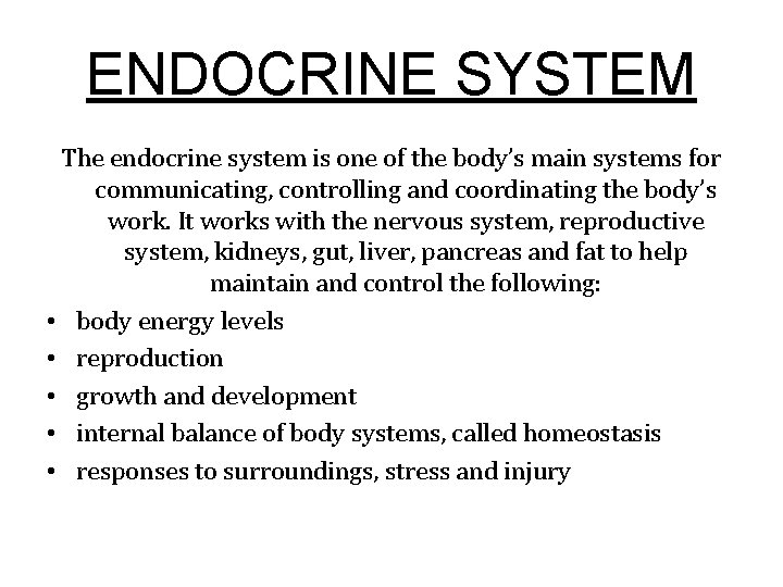 ENDOCRINE SYSTEM The endocrine system is one of the body’s main systems for communicating,