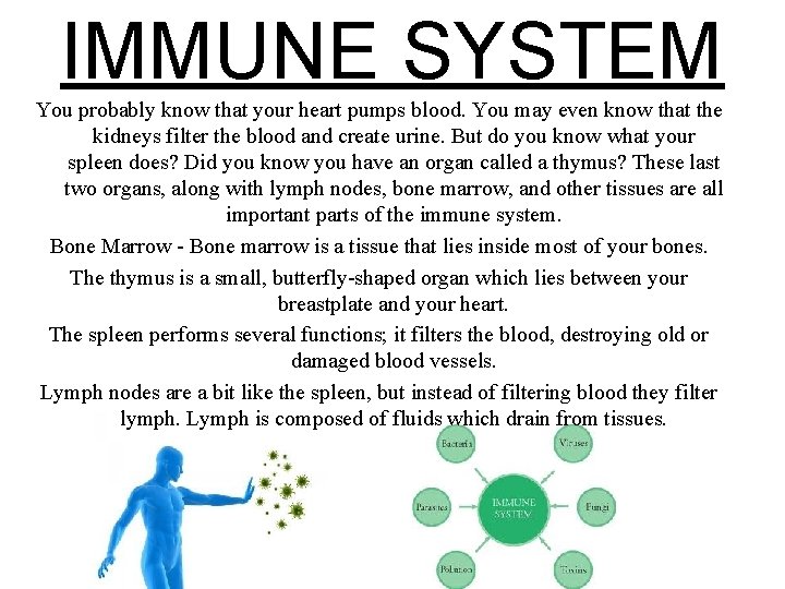 IMMUNE SYSTEM You probably know that your heart pumps blood. You may even know