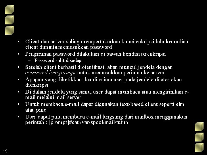  • Client dan server saling mempertukarkan kunci enkripsi lalu kemudian client diminta memasukkan