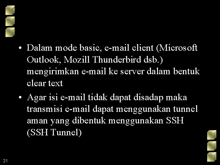  • Dalam mode basic, e-mail client (Microsoft Outlook, Mozill Thunderbird dsb. ) mengirimkan