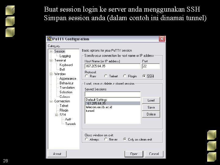 Buat session login ke server anda menggunakan SSH Simpan session anda (dalam contoh ini