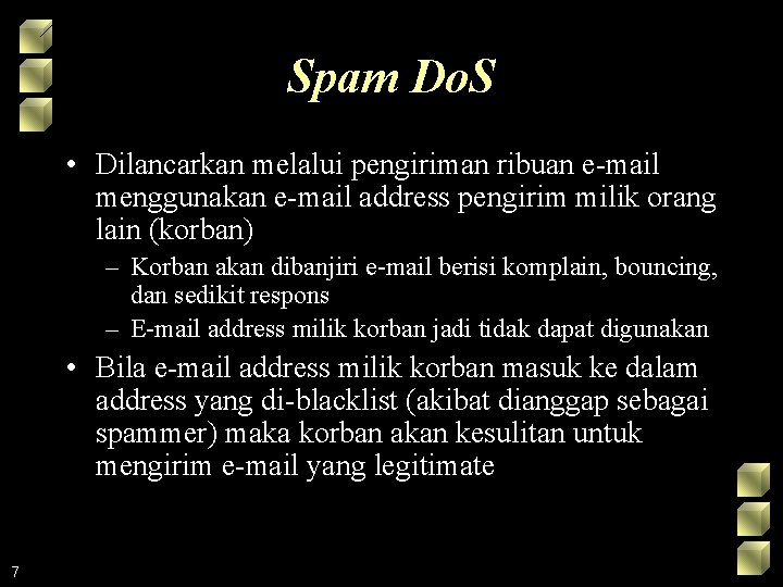 Spam Do. S • Dilancarkan melalui pengiriman ribuan e-mail menggunakan e-mail address pengirim milik