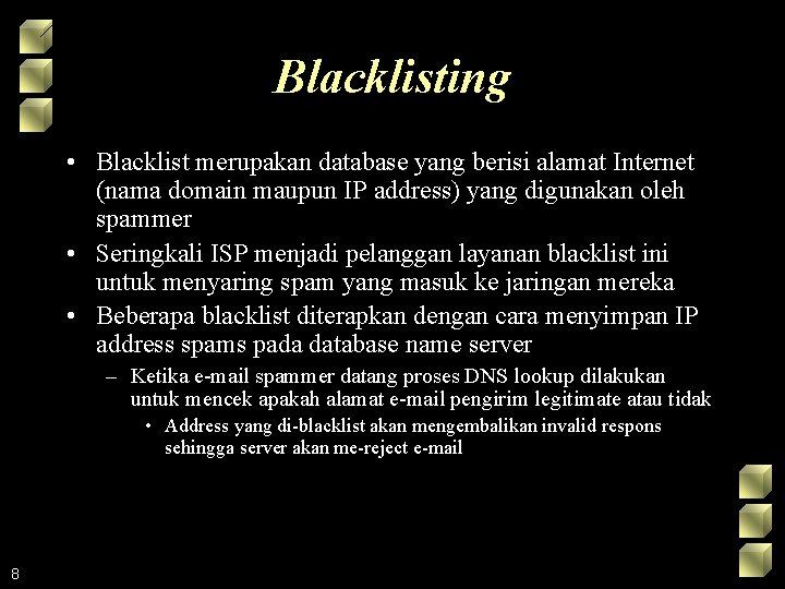 Blacklisting • Blacklist merupakan database yang berisi alamat Internet (nama domain maupun IP address)