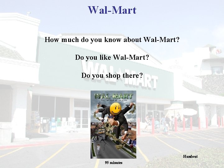 Wal-Mart How much do you know about Wal-Mart? Do you like Wal-Mart? Do you