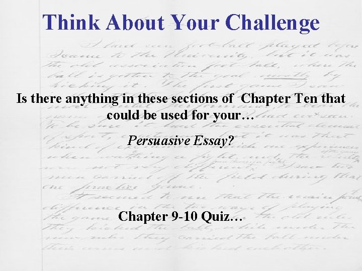 Think About Your Challenge Is there anything in these sections of Chapter Ten that