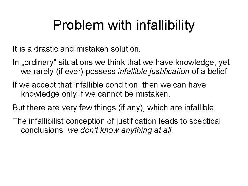 Problem with infallibility It is a drastic and mistaken solution. In „ordinary” situations we