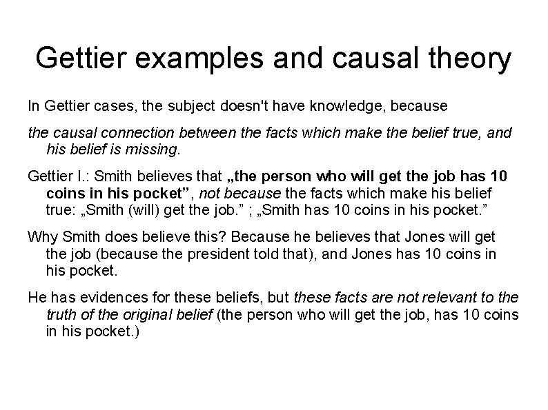 Gettier examples and causal theory In Gettier cases, the subject doesn't have knowledge, because