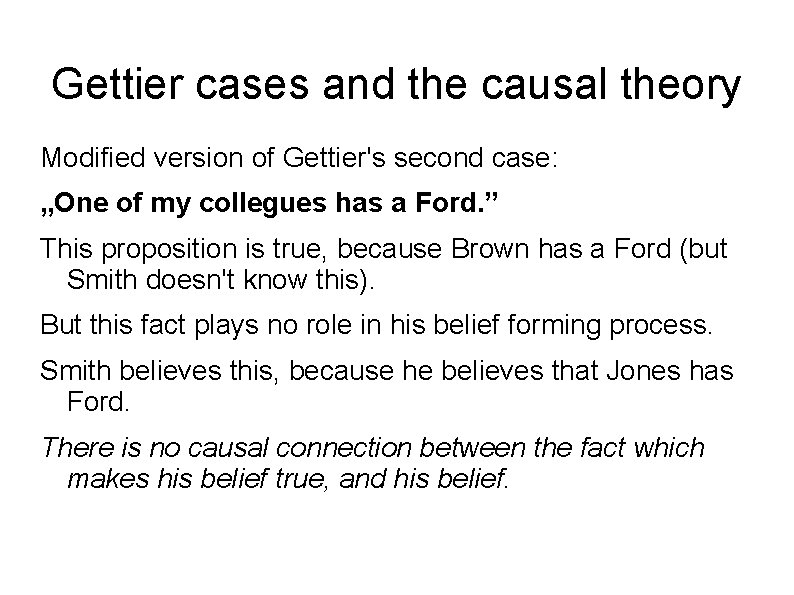 Gettier cases and the causal theory Modified version of Gettier's second case: „One of