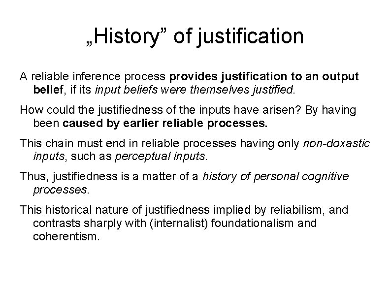„History” of justification A reliable inference process provides justification to an output belief, if