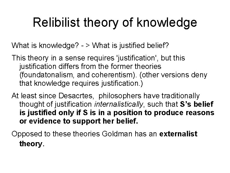 Relibilist theory of knowledge What is knowledge? - > What is justified belief? This