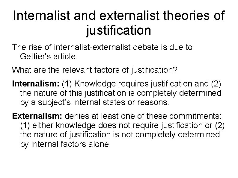 Internalist and externalist theories of justification The rise of internalist-externalist debate is due to