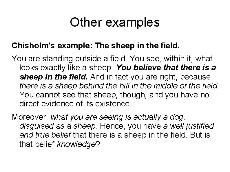Other examples Chisholm's example: The sheep in the field. You are standing outside a