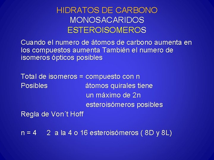 HIDRATOS DE CARBONO MONOSACARIDOS ESTEROISOMEROS Cuando el numero de átomos de carbono aumenta en
