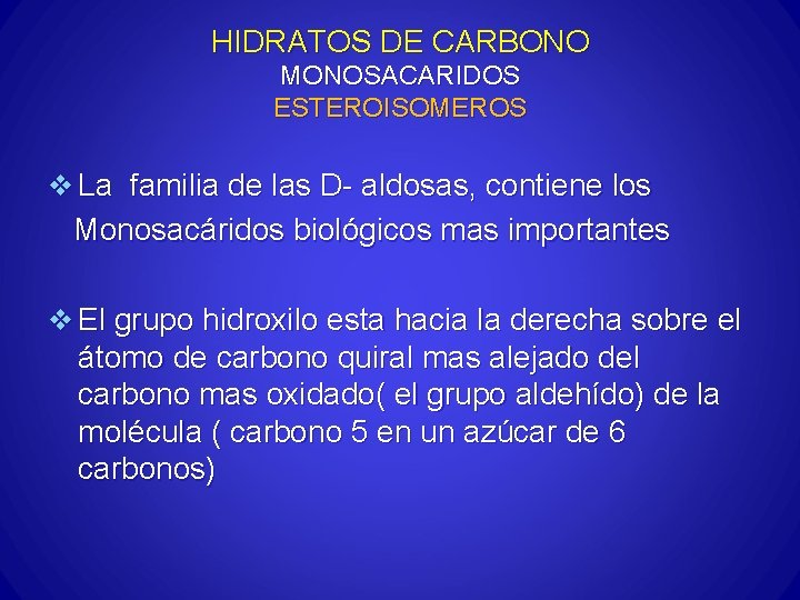 HIDRATOS DE CARBONO MONOSACARIDOS ESTEROISOMEROS v La familia de las D- aldosas, contiene los