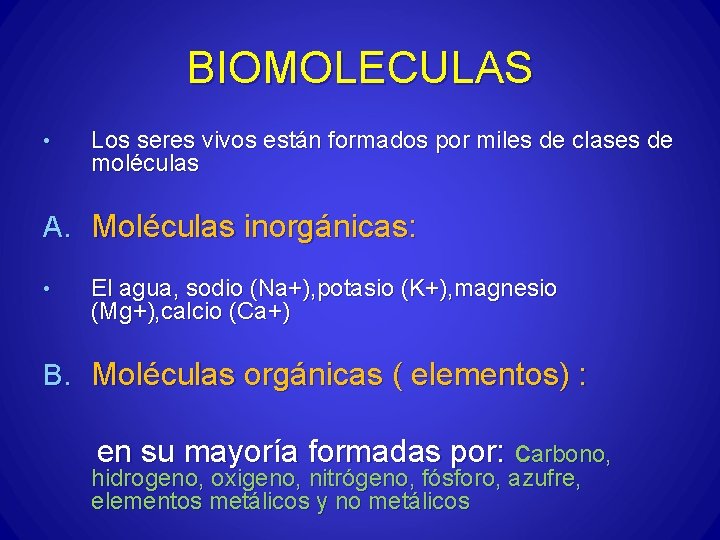 BIOMOLECULAS • Los seres vivos están formados por miles de clases de moléculas A.