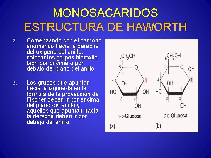 MONOSACARIDOS ESTRUCTURA DE HAWORTH 2. Comenzando con el carbono anomerico hacia la derecha del