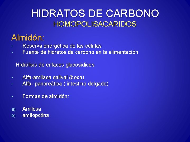 HIDRATOS DE CARBONO HOMOPOLISACARIDOS Almidón: Reserva energética de las células Fuente de hidratos de